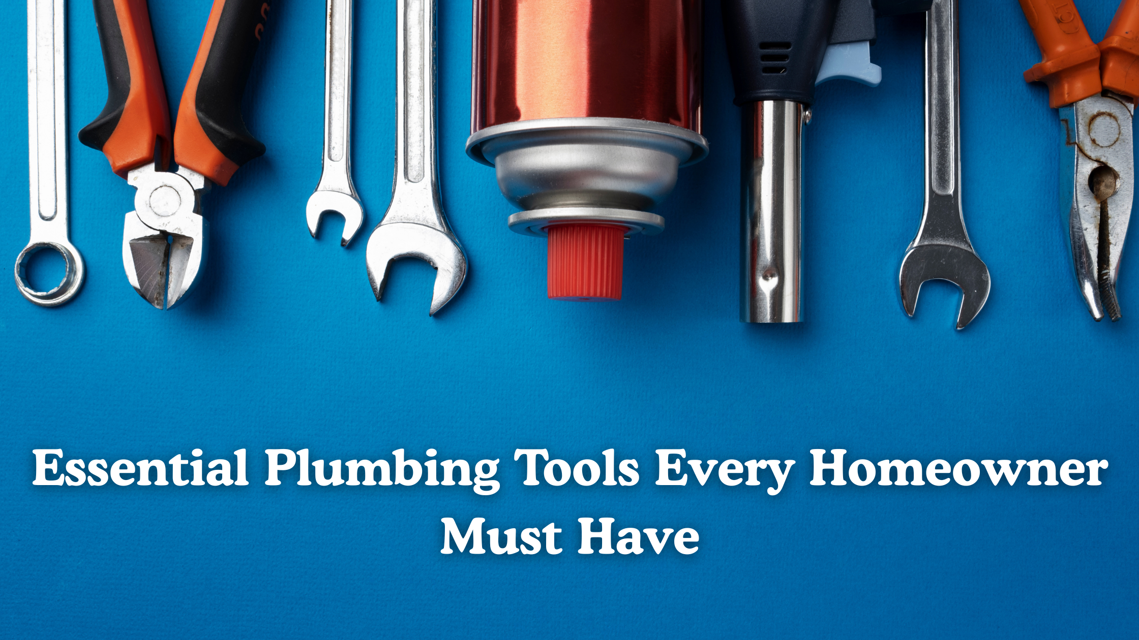 Essential plumbing tools every Homeowner should have